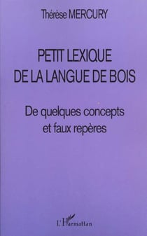 PETIT LEXIQUE DE LA LANGUE DE BOIS : De quelques concepts et faux repères