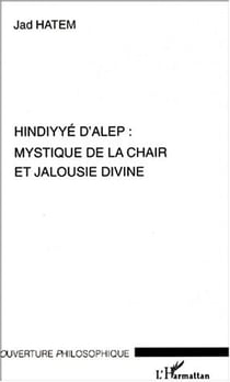 Hindyye d'alep : mystique de la chair et jalousie divine
