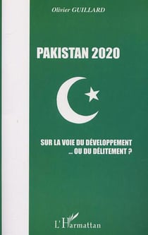 Pakistan 2020 - sur la voie du developpement  ou du delitement ?