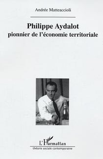 Philippe Aydalot : Pionnier de l'économie territoriale