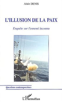 L'illusion de la paix - enquete sur l'ennemi inconnu