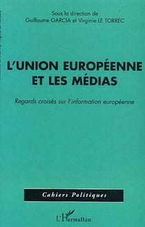 L'Union Européenne et les médias : Regards croisés sur l'information européenne