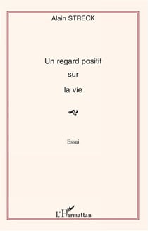 Un regard positif sur la vie : Essai