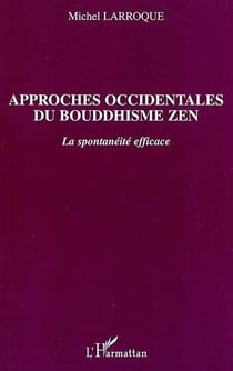 Approches occidentales du bouddhisme zen - la spontanéité efficace