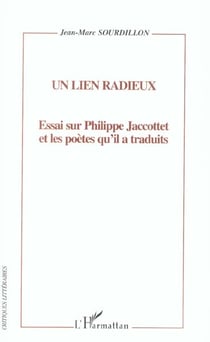 Un lien radieux : Essai sur Philippe Jacottet et les poètes qu'il a traduit