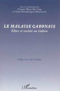 Le malaise gabonais - élites et société au Gabon