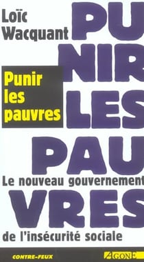 Punir les Pauvres : Nveau Gouvernement de l'Insecurite Soc.