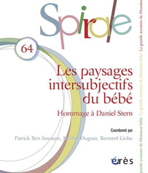 Spirale n.64 : les paysages intersubjectifs du bébé - hommage à Daniel Stern