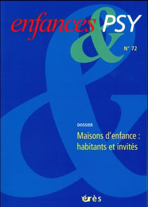 Enfances et psy n.72 : maisons d'enfance : habitants et invités