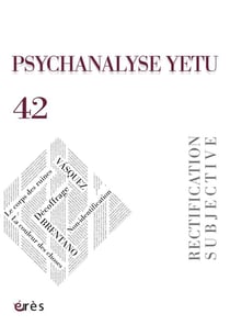 Psychanalyse yetu n.42 - rectification subjective
