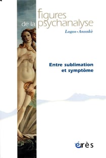 Revue figures de la psychanalyse n.37 - entre sublimation et symptôme