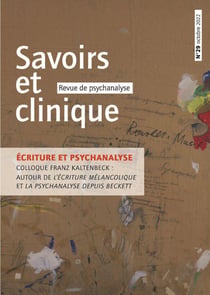 Savoirs et clinique n.29 : écriture et psychanalyse : autour de la parution de "l'écriture mélancolique" et de "la psychanalyse depuis Beckett"