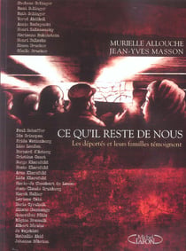 Ce qu'il reste de nous - les deportes et leurs familles temoignent