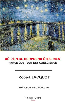 Où l'on se surprend être rien : Parce que tout est conscience