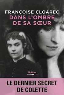 Dans l'ombre de sa soeur : le dernier secret de colette
