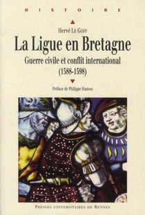 La ligue en Bretagne - guerre civile et conflit international (1588-1598)