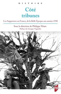 Côté tribunes - les supporters en France, de la Belle Epoque aux années 1930