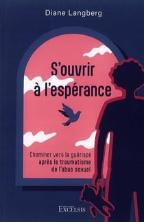 S'ouvrir à l'espérance : Cheminer vers la guérison après le traumatisme de l'abus sexuel
