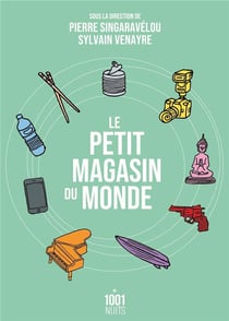 Le petit magasin du monde : la mondialisation par les objets du XVIIIe siècle à nos jours