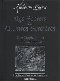 Les secrets des illustres sorcières : Ou les magiciennes de l'Antiquité