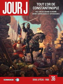 Jour J Tome 36 : tout l'or de Constantinople