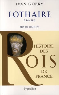 Lothaire - 954-986 - fils de Louis IV