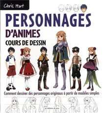 Personnages d'animes : cours de dessin - comment dessiner des personnages originaux à partir de modèles simples