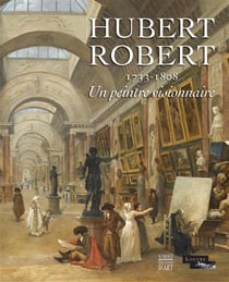 Hubert robert (1733-1808) - un peintre visionnaire