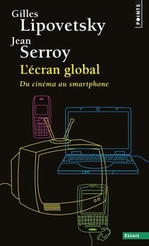 L'écran global - du cinéma au smartphone