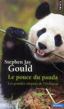 Le pouce du panda - les grandes énigmes de l'évolution