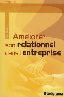 Efficacité professionnelle : développer ses qualités relationnelles dans l'entreprise