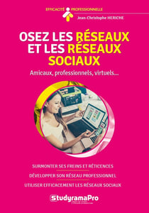 Efficacité professionnelle : osez les réseaux et les réseaux sociaux