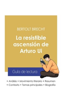 Guia de lectura la resistible ascension de arturo ui de Bertolt Brecht (analisis literario de refere