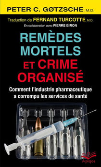 Remèdes mortels et crime organisé - comment l'industrie pharmaceutique a corrompu les services de santé