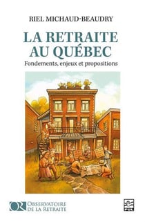 La retraite au québec : fondements, enjeux et propositions