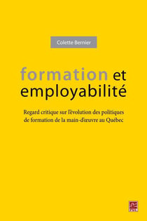 Formation et employabilité : regard critique sur l'évolution des politiques de formation de la main-d'oeuvre au québec