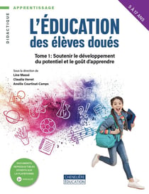 L'education des élèves doués Tome 1 : Soutenir le développement du potentiel et le goût d'apprendre