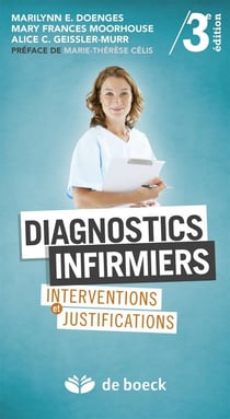 Diagnostics infirmiers - interventions et justifications (3e édition)