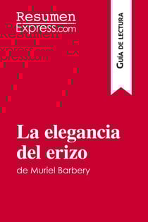 La elegancia del erizo de Muriel Barbery (Guía de lectura) : Resumen y análsis completo