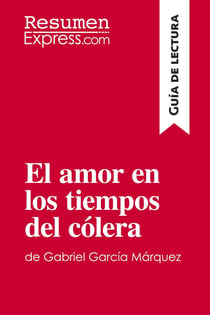 El amor en los tiempos del colera de Gabriel Garcia Marquez : guia de lectura