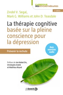 La thérapie cognitive basée sur la pleine conscience pour la dépression - prévenir la rechute (3e édition)