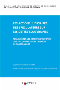 Les actions judiciaires des spéculateurs sur les dettes souveraines : reglementer les activités des fonds dits "vautours" dans un souci de soutenabilité