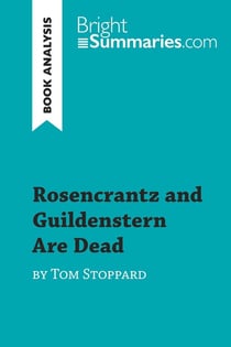 Rosencrantz and Guildenstern Are Dead by Tom Stoppard (Book Analysis) : Detailed Summary, Analysis and Reading Guide