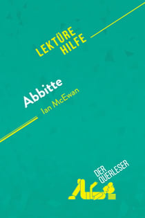 Abbitte von Ian McEwan (Lektürehilfe) : Detaillierte Zusammenfassung, Personenanalyse und Interpretation