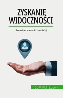 Zyskanie widocznosci : Rozwijanie marki osobistej