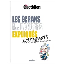 Mon quotidien : les écrans et leurs dangers expliqués aux enfants et aux grands aussi parfois !