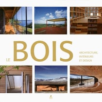 Le bois - architecture, interieurs et designe
