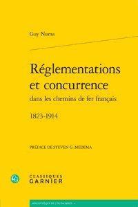 Réglementations et concurrence dans les chemins de fer français 1823-1914