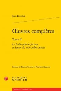 Oeuvres complètes Tome 2 - le labirynth de fortune et séjour des trois nobles dames