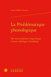 La problématique phonologique - du structuralisme linguistique comme idéologie scientifique